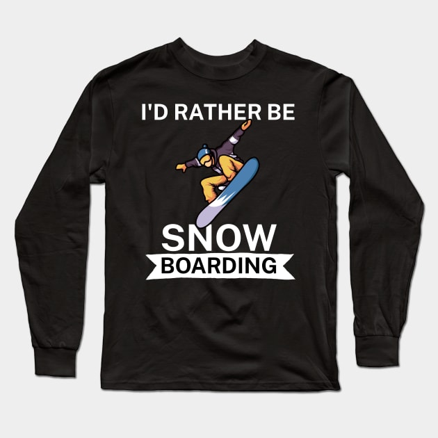 Id rather be snowboarding Long Sleeve T-Shirt by maxcode